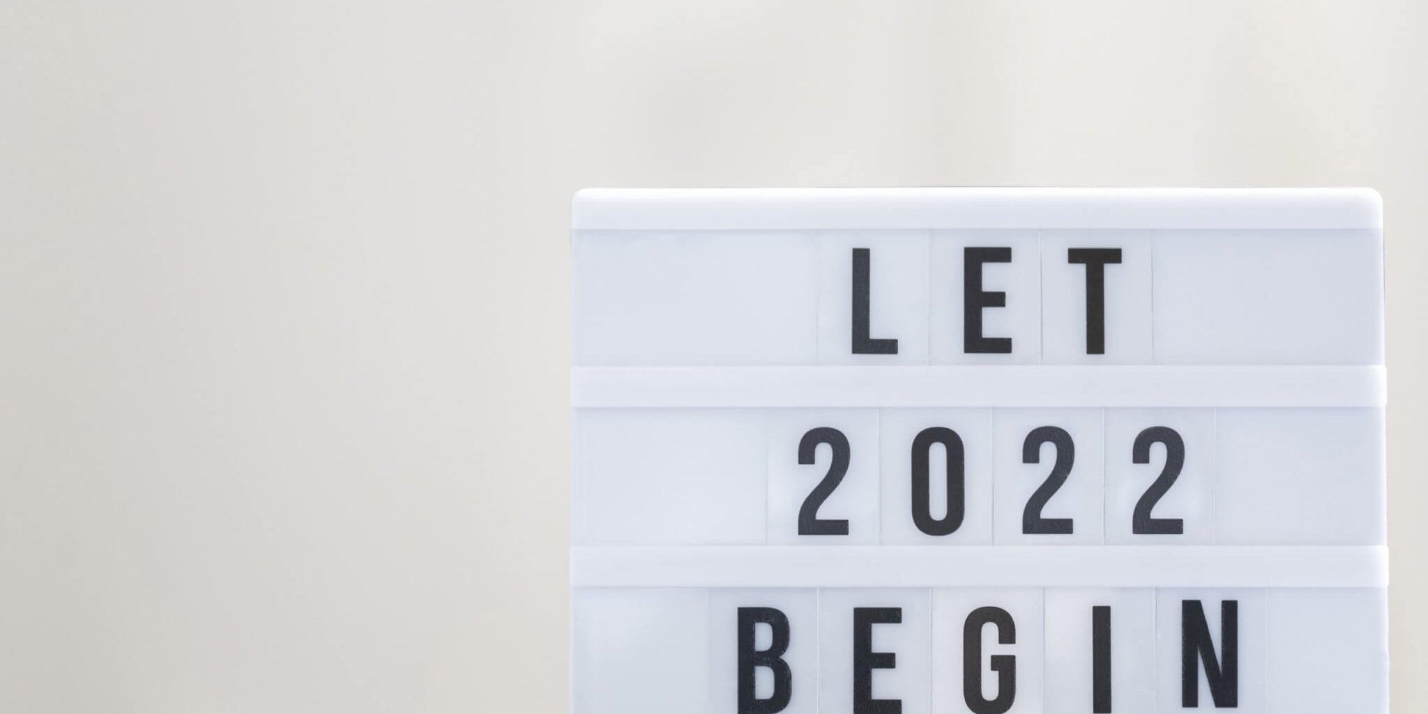 Let 2022 begin: Happy New Year Sign. Lessons Learned from the year & How to Reset for the New Year.